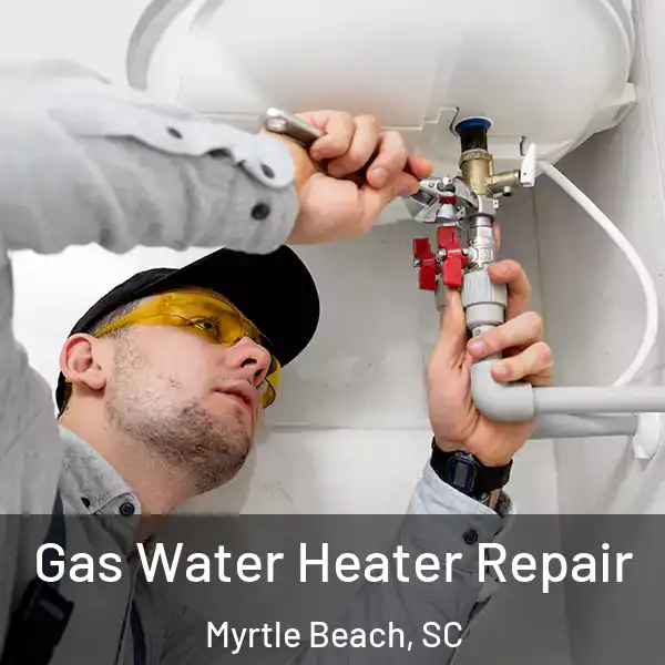  Gas Water Heater Repair Myrtle Beach, SC