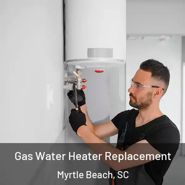  Gas Water Heater Replacement Myrtle Beach, SC