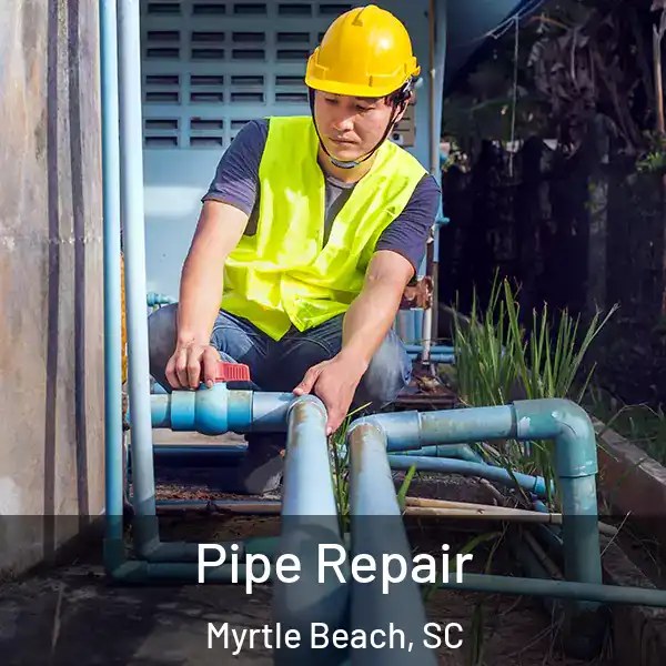  Pipe Repair Myrtle Beach, SC