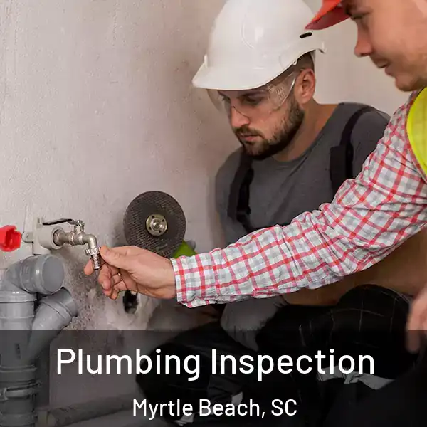  Plumbing Inspection Myrtle Beach, SC