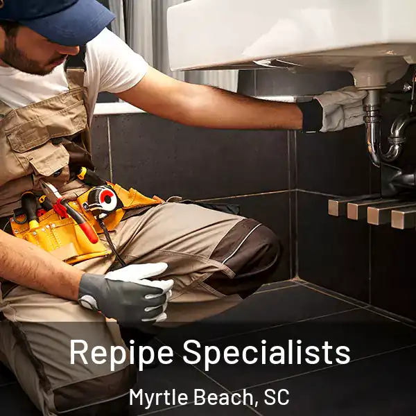  Repipe Specialists Myrtle Beach, SC