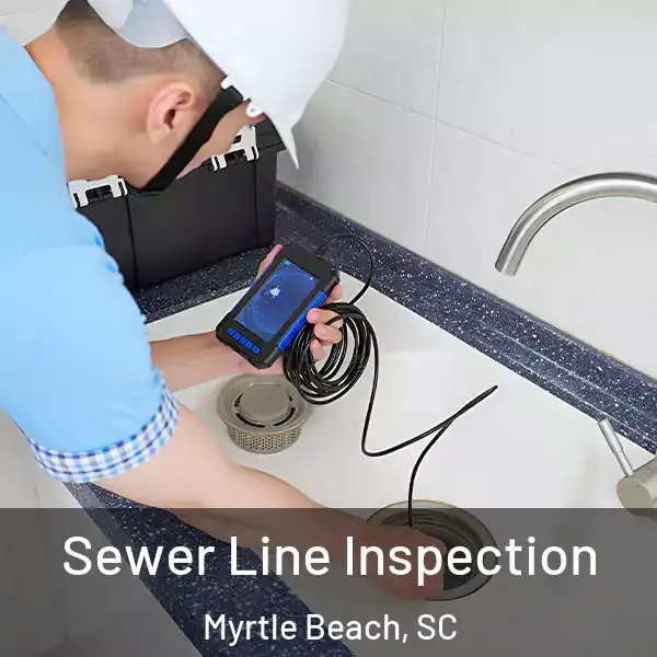  Sewer Line Inspection Myrtle Beach, SC