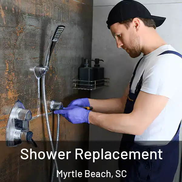  Shower Replacement Myrtle Beach, SC