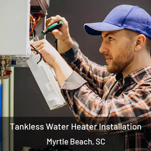  Tankless Water Heater Installation Myrtle Beach, SC