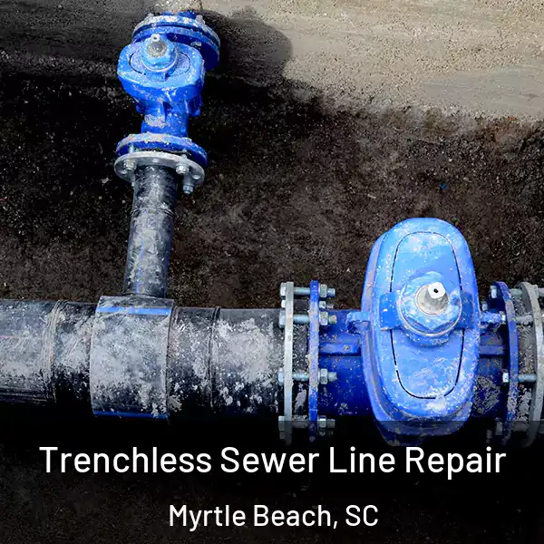  Trenchless Sewer Line Repair Myrtle Beach, SC